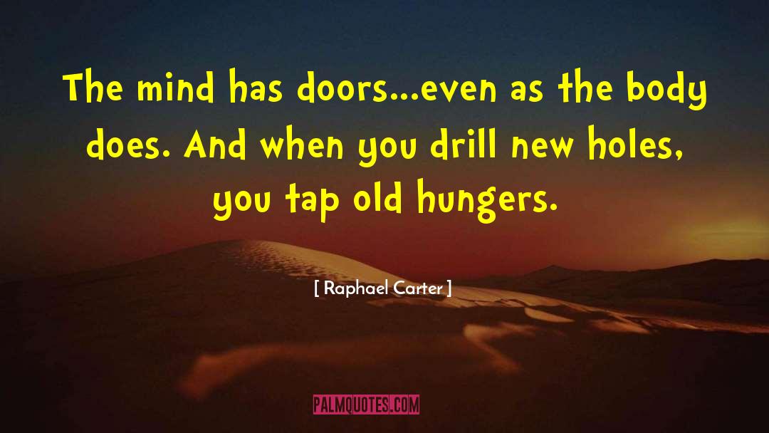 Raphael Carter Quotes: The mind has doors...even as