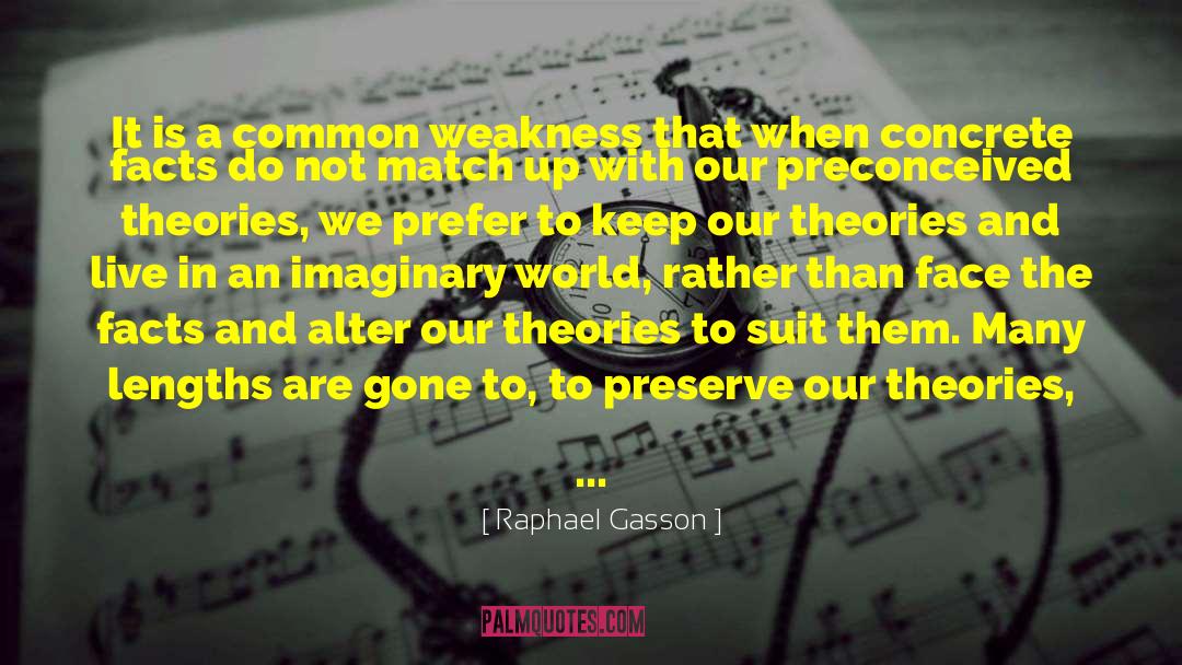 Raphael Gasson Quotes: It is a common weakness