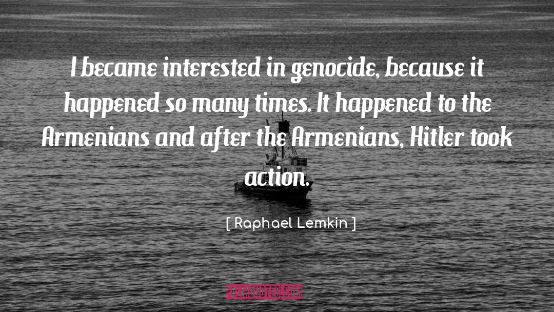 Raphael Lemkin Quotes: I became interested in genocide,