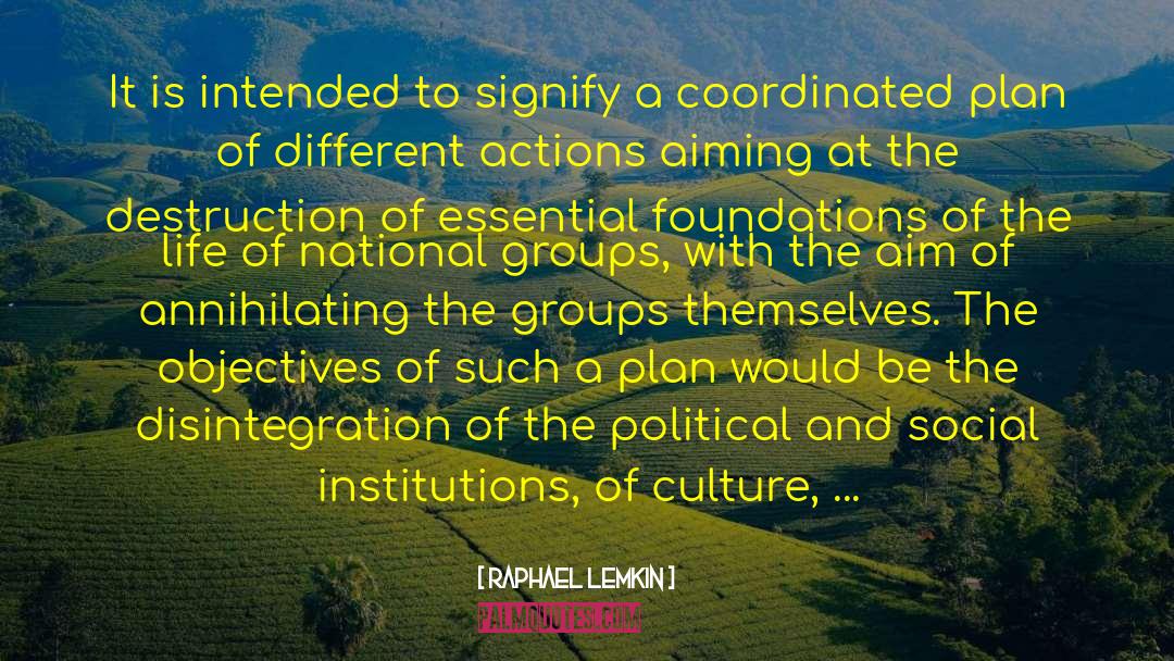 Raphael Lemkin Quotes: It is intended to signify