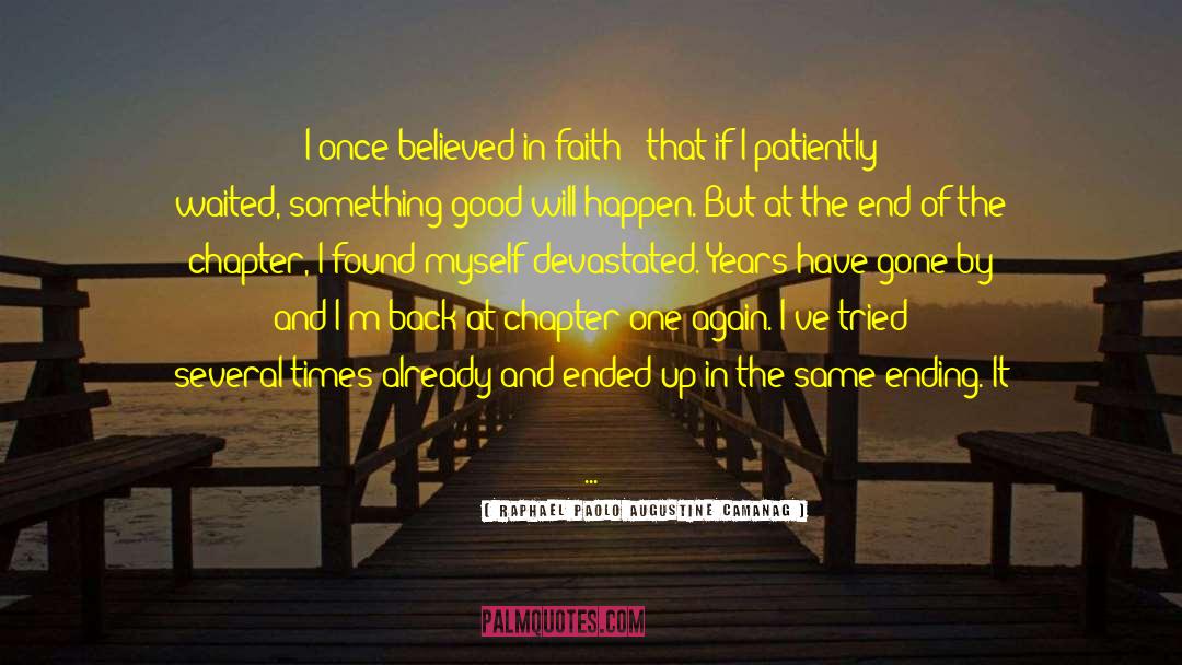 Raphael Paolo Augustine Camanag Quotes: I once believed in faith