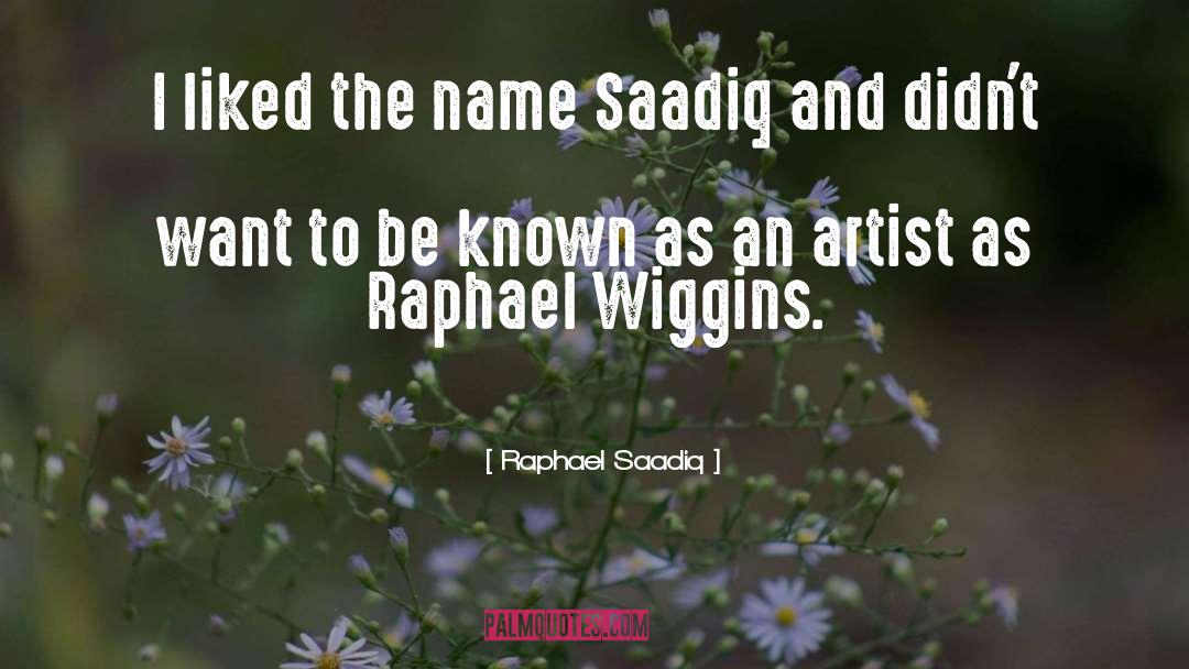 Raphael Saadiq Quotes: I liked the name Saadiq