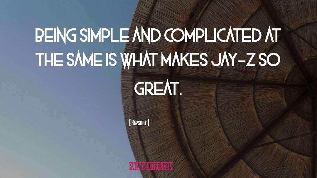 Rapsody Quotes: Being simple and complicated at