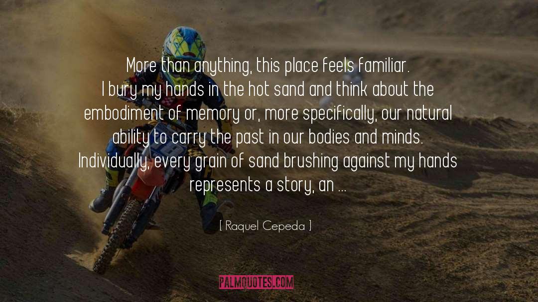 Raquel Cepeda Quotes: More than anything, this place
