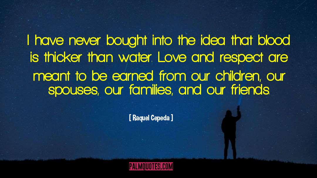 Raquel Cepeda Quotes: I have never bought into