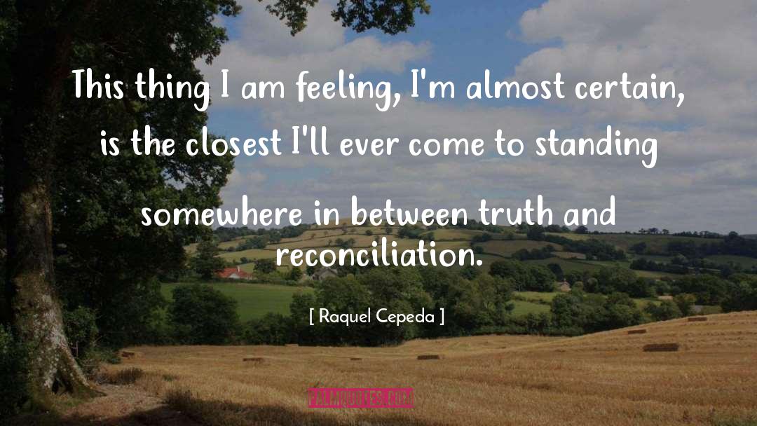 Raquel Cepeda Quotes: This thing I am feeling,