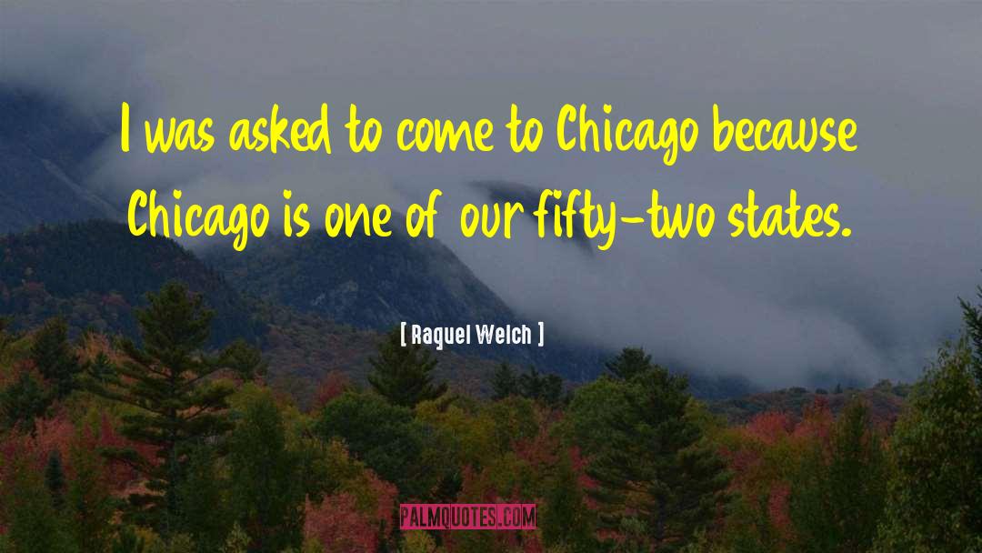 Raquel Welch Quotes: I was asked to come