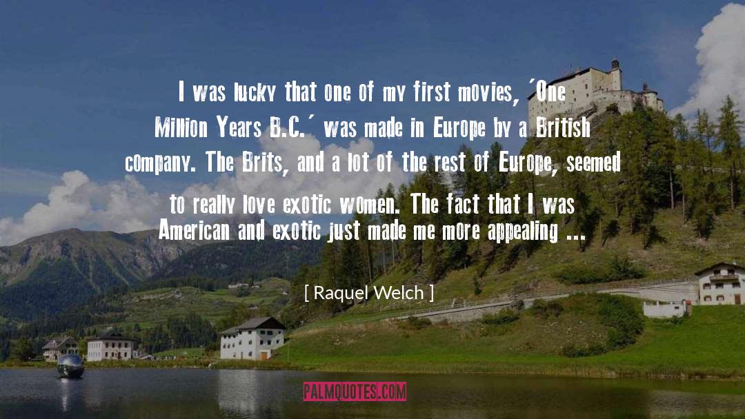 Raquel Welch Quotes: I was lucky that one