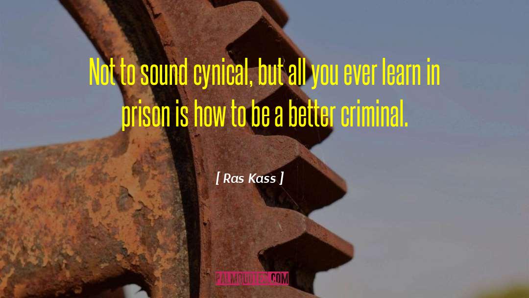 Ras Kass Quotes: Not to sound cynical, but