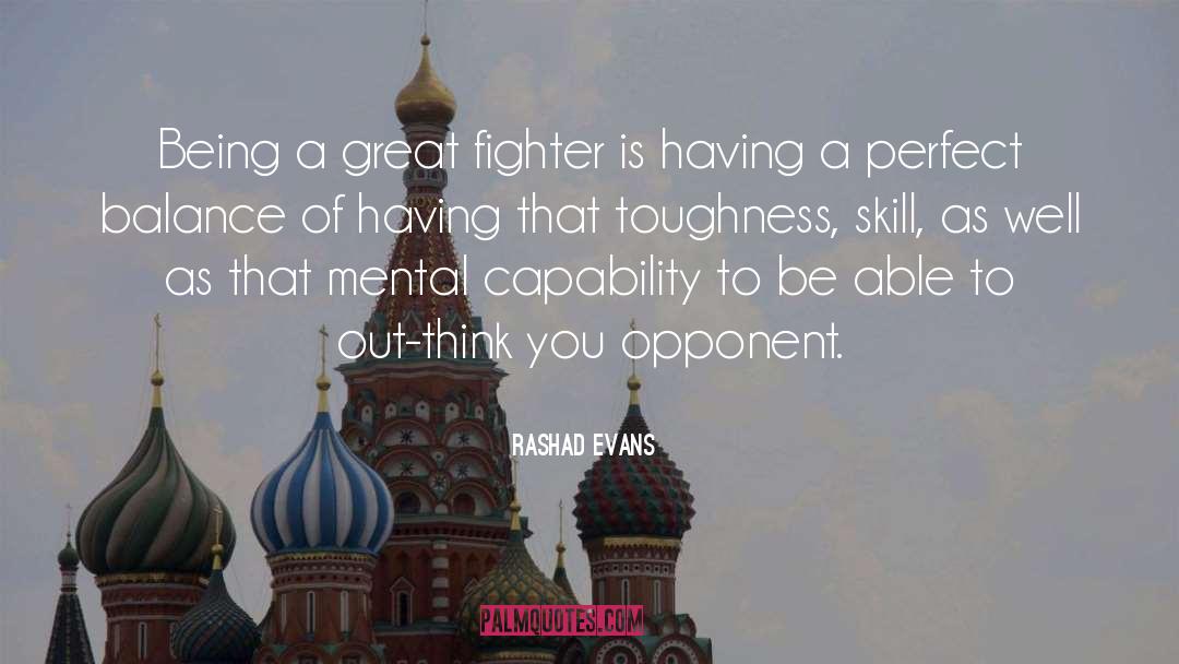 Rashad Evans Quotes: Being a great fighter is
