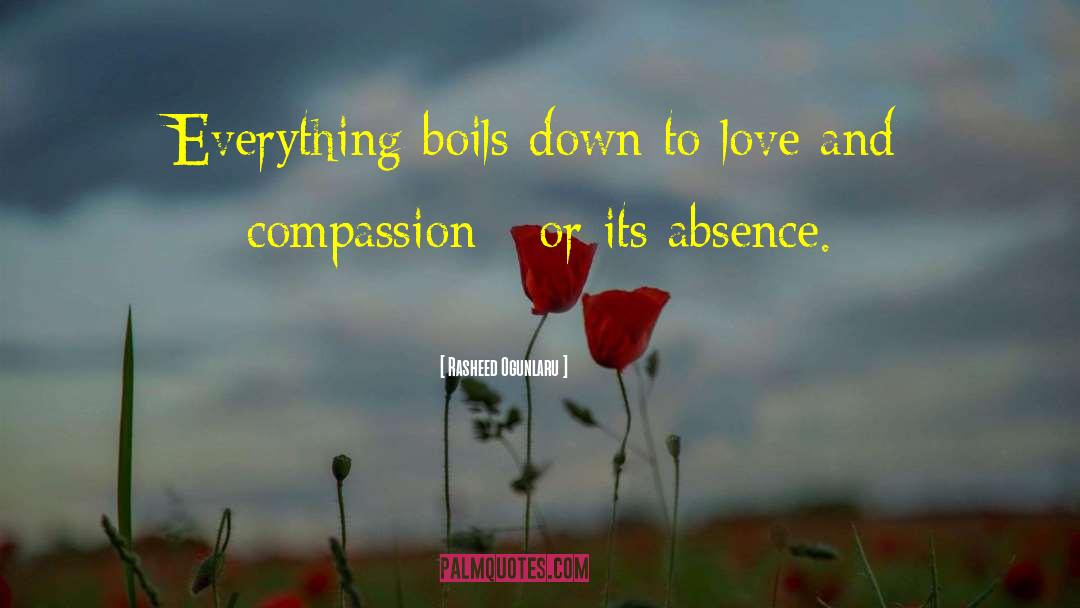 Rasheed Ogunlaru Quotes: Everything boils down to love