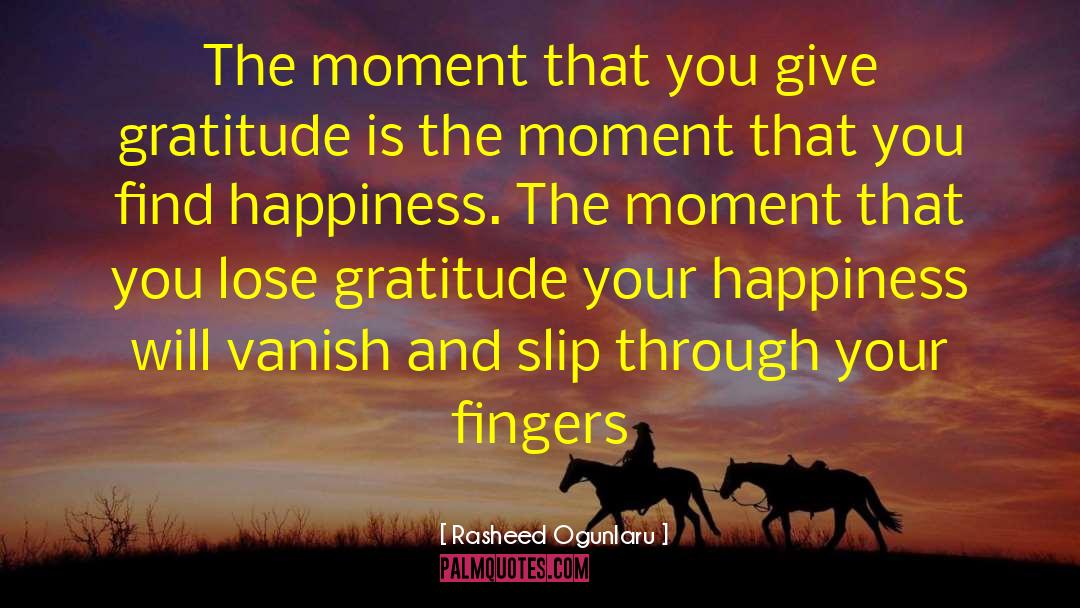 Rasheed Ogunlaru Quotes: The moment that you give