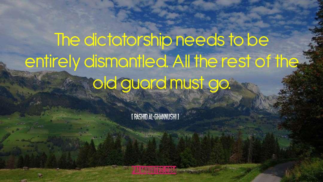 Rashid Al-Ghannushi Quotes: The dictatorship needs to be