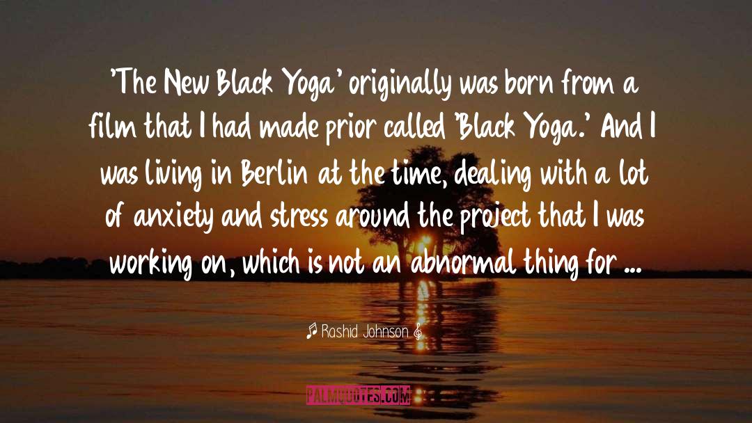 Rashid Johnson Quotes: 'The New Black Yoga' originally