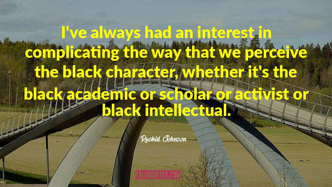 Rashid Johnson Quotes: I've always had an interest