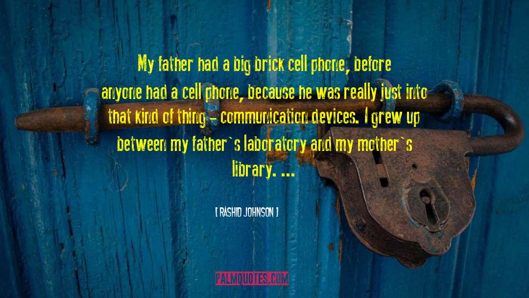 Rashid Johnson Quotes: My father had a big