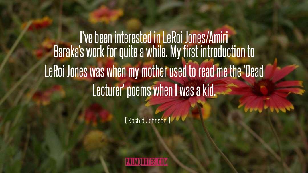 Rashid Johnson Quotes: I've been interested in LeRoi