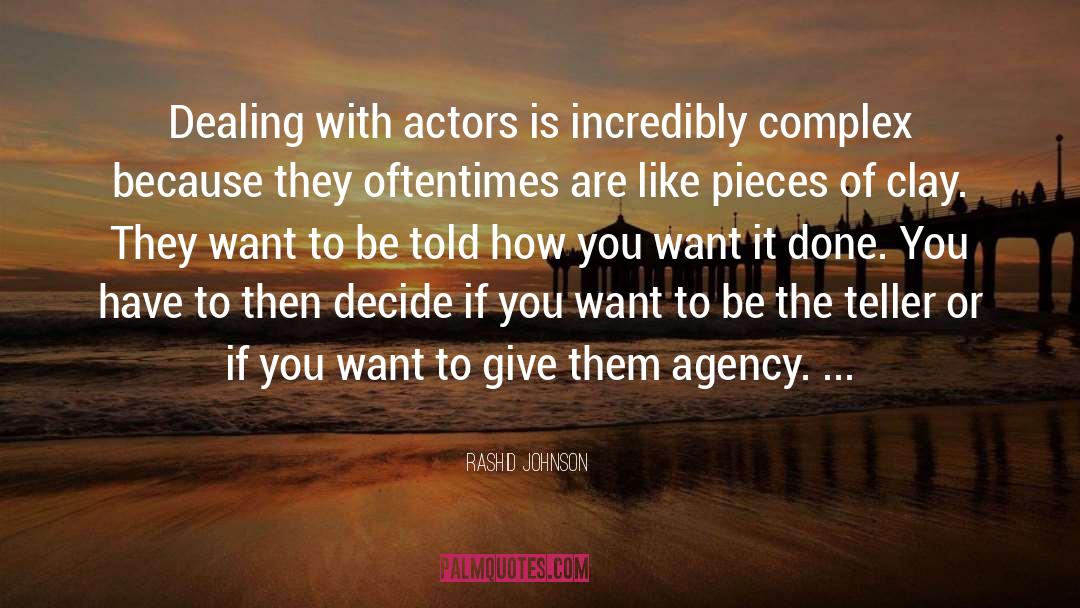Rashid Johnson Quotes: Dealing with actors is incredibly