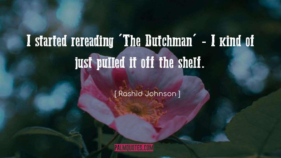 Rashid Johnson Quotes: I started rereading 'The Dutchman'