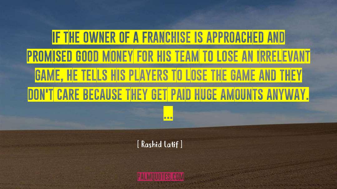 Rashid Latif Quotes: If the owner of a