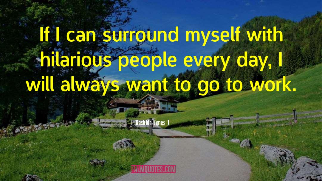 Rashida Jones Quotes: If I can surround myself