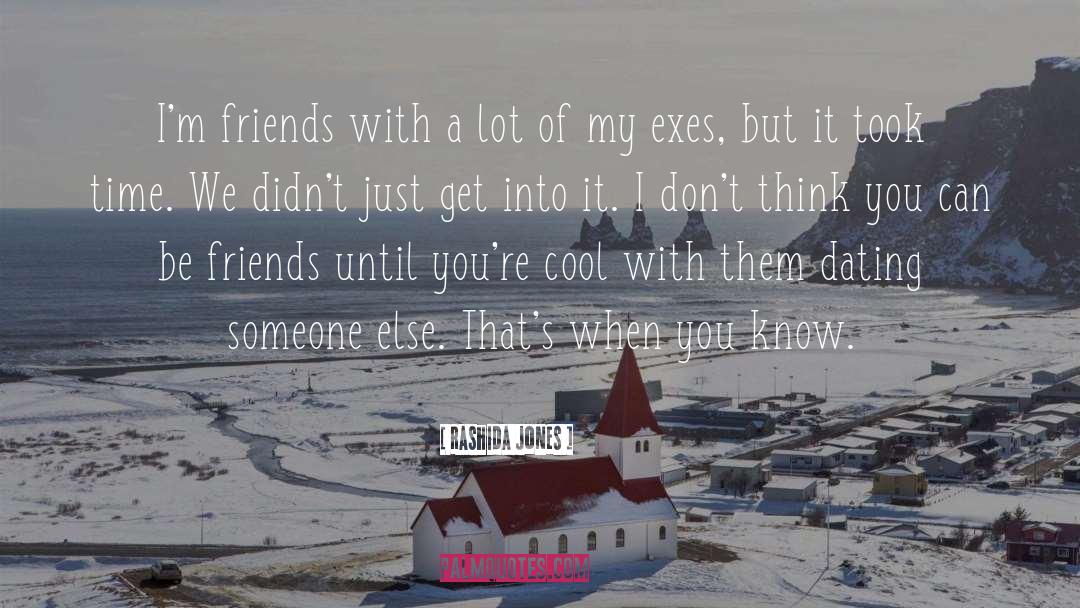 Rashida Jones Quotes: I'm friends with a lot