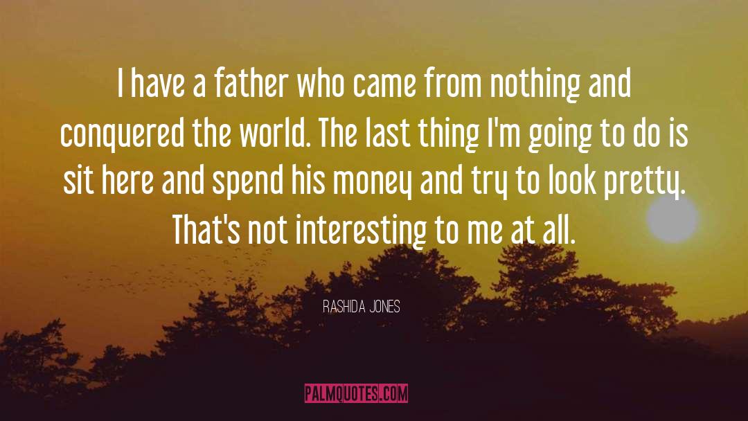 Rashida Jones Quotes: I have a father who