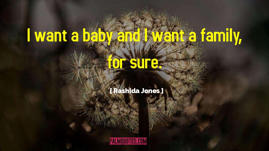 Rashida Jones Quotes: I want a baby and