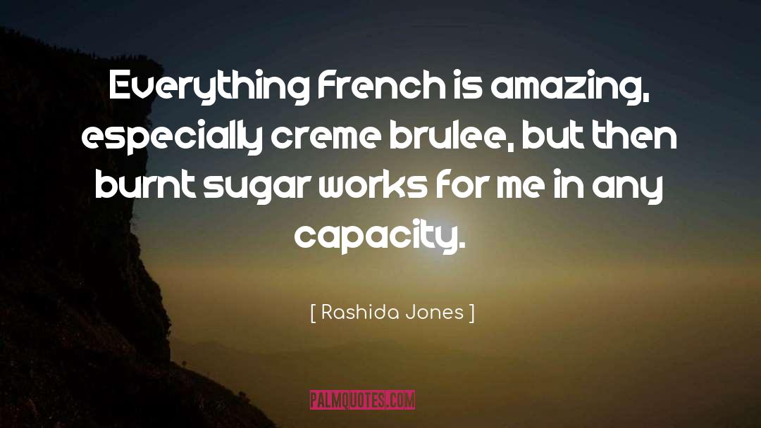 Rashida Jones Quotes: Everything French is amazing, especially