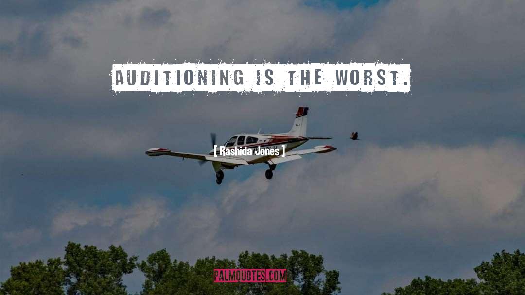 Rashida Jones Quotes: Auditioning is the worst.