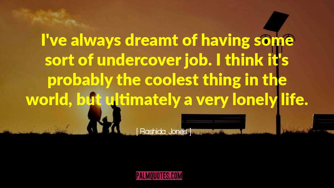 Rashida Jones Quotes: I've always dreamt of having
