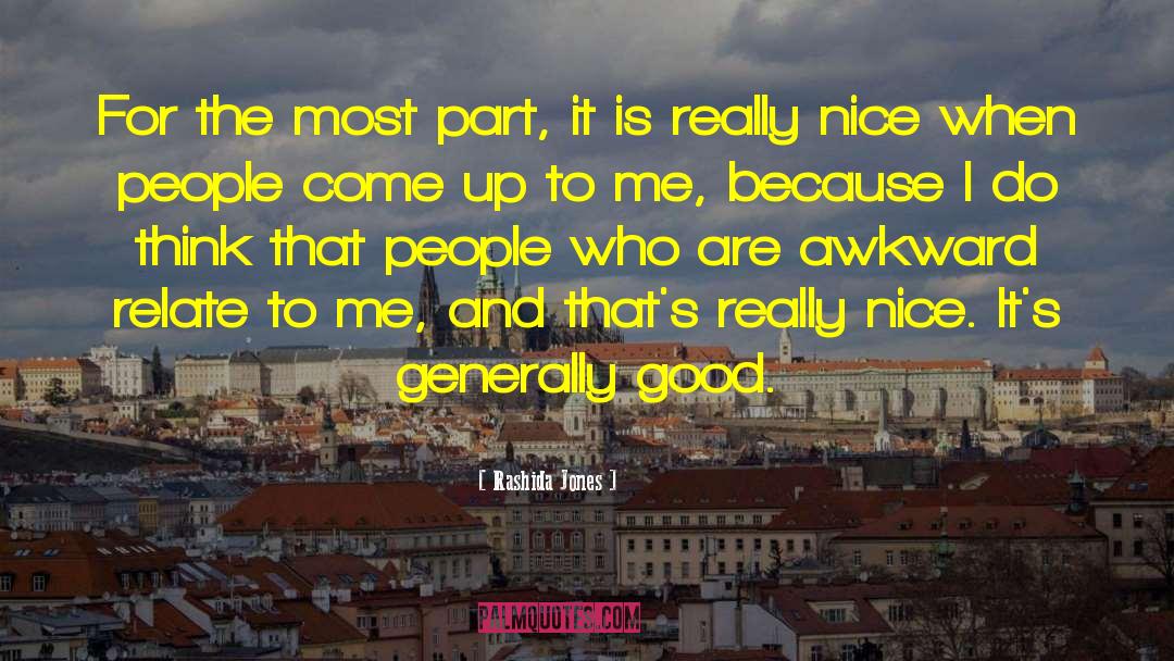 Rashida Jones Quotes: For the most part, it