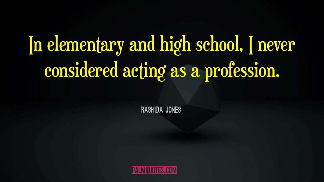 Rashida Jones Quotes: In elementary and high school,