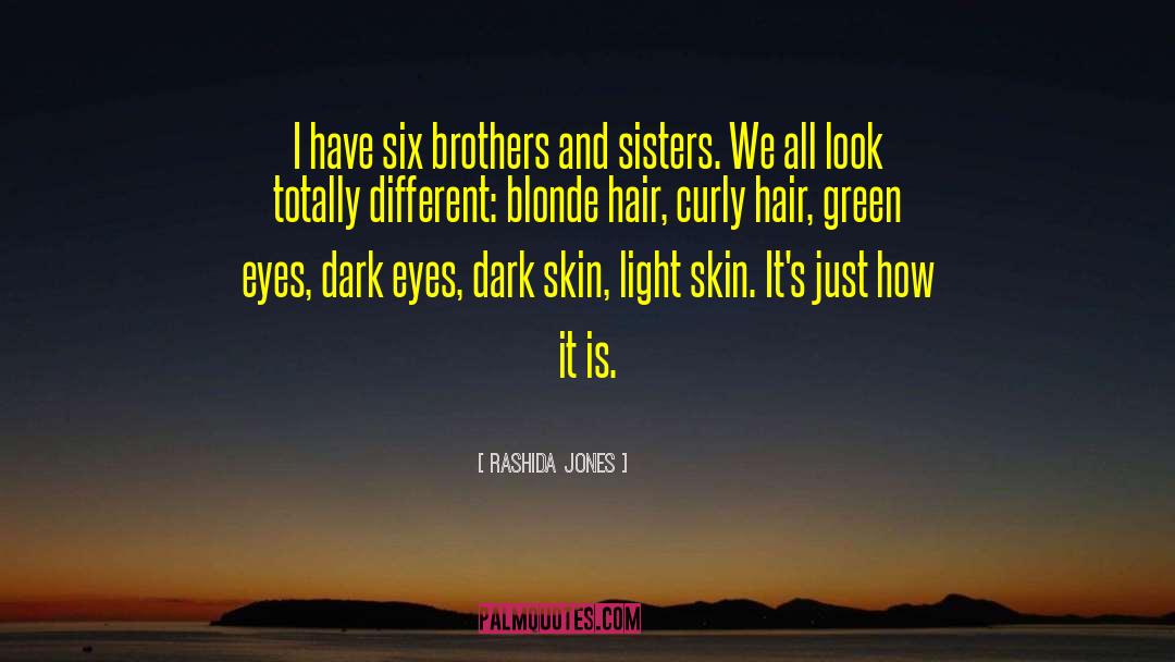 Rashida Jones Quotes: I have six brothers and