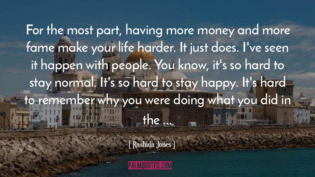 Rashida Jones Quotes: For the most part, having