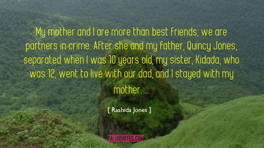 Rashida Jones Quotes: My mother and I are