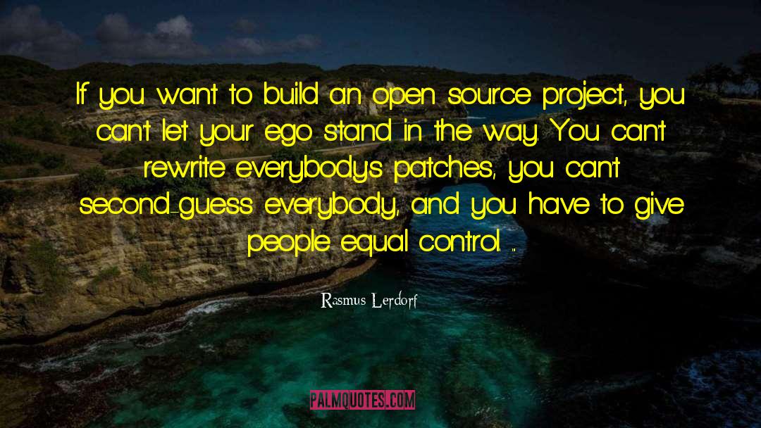 Rasmus Lerdorf Quotes: If you want to build