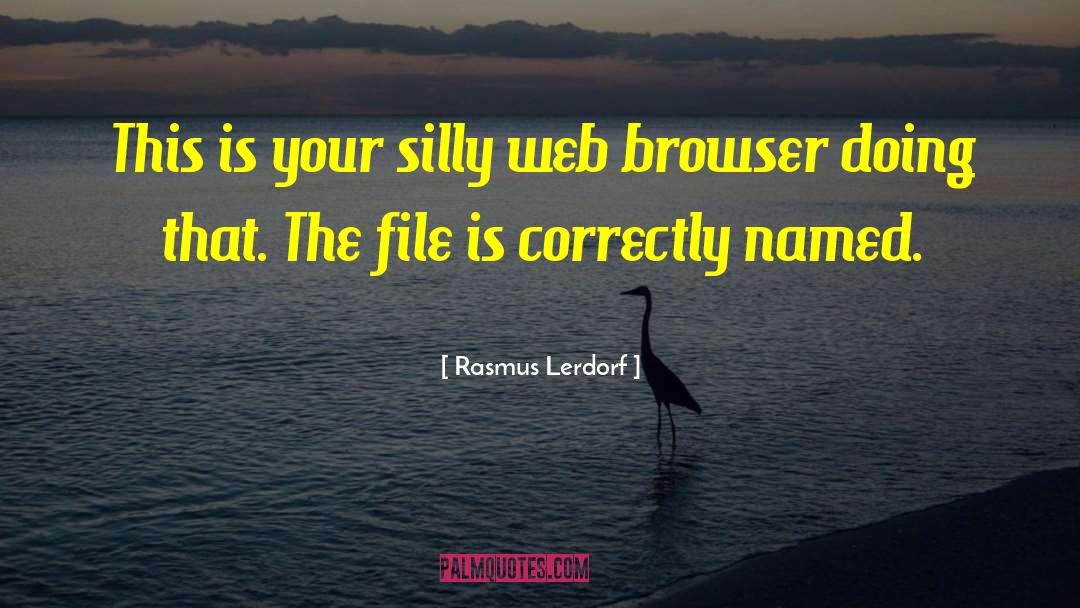 Rasmus Lerdorf Quotes: This is your silly web