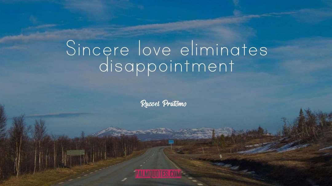 Rassel Pratomo Quotes: Sincere love eliminates disappointment
