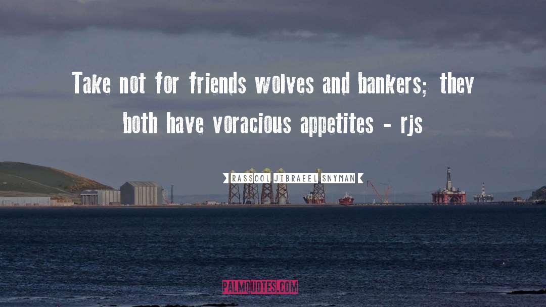 Rassool Jibraeel Snyman Quotes: Take not for friends wolves