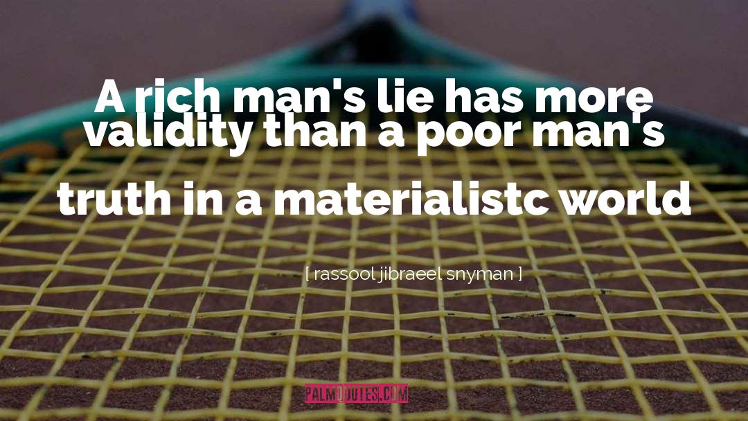 Rassool Jibraeel Snyman Quotes: A rich man's lie has