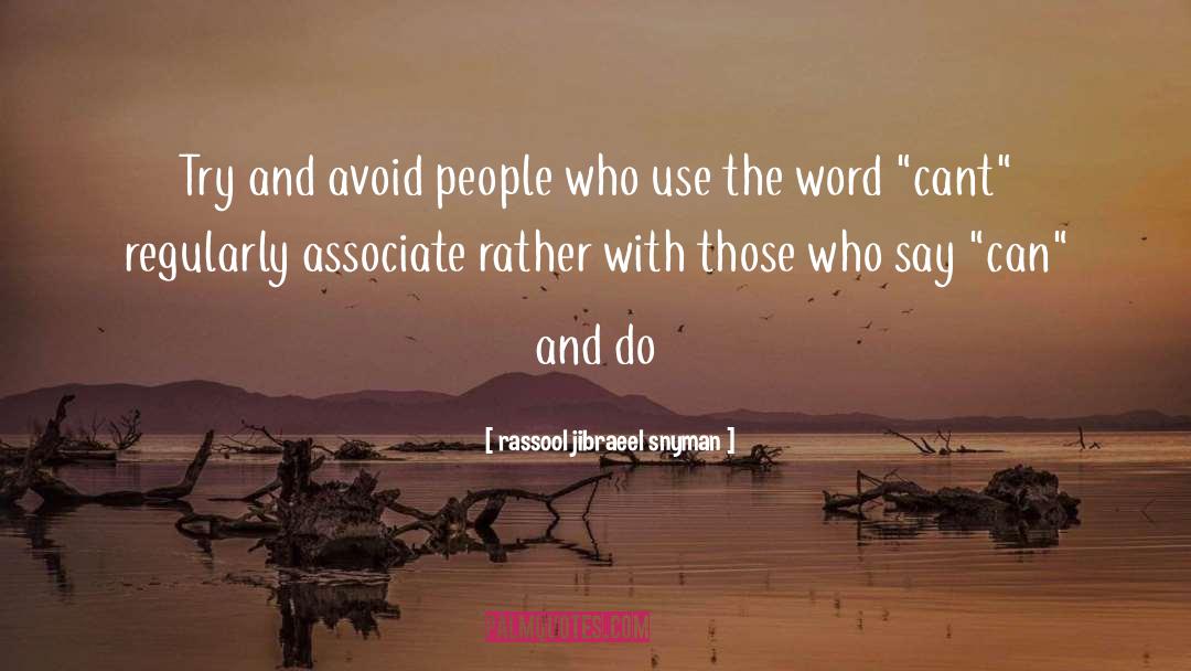 Rassool Jibraeel Snyman Quotes: Try and avoid people who