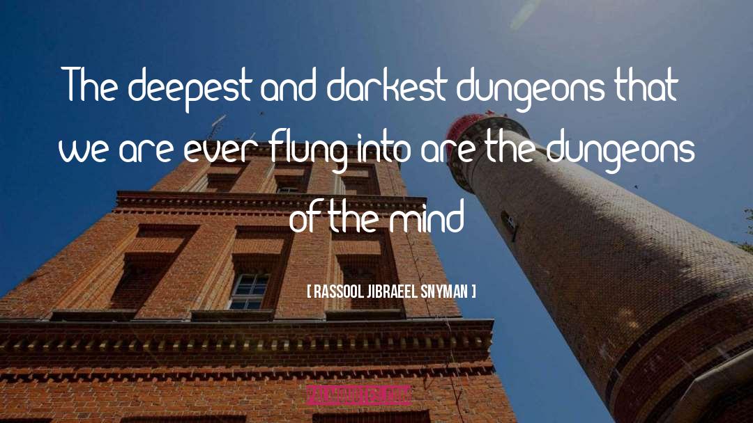 Rassool Jibraeel Snyman Quotes: The deepest and darkest dungeons