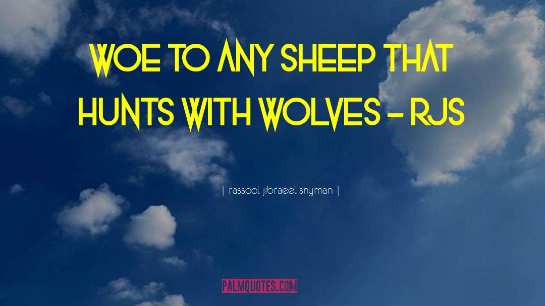 Rassool Jibraeel Snyman Quotes: Woe to any sheep that