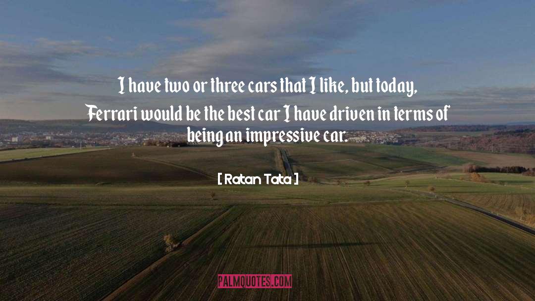 Ratan Tata Quotes: I have two or three