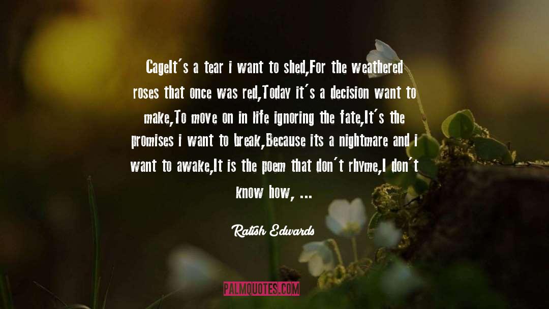 Ratish Edwards Quotes: Cage<br /><br />It's a tear