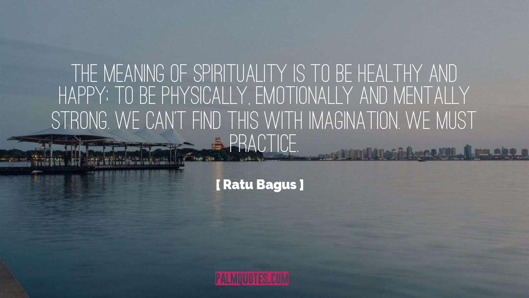 Ratu Bagus Quotes: The meaning of spirituality is