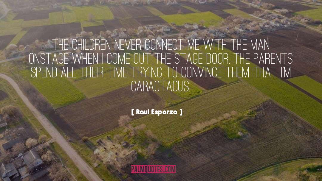 Raul Esparza Quotes: The children never connect me