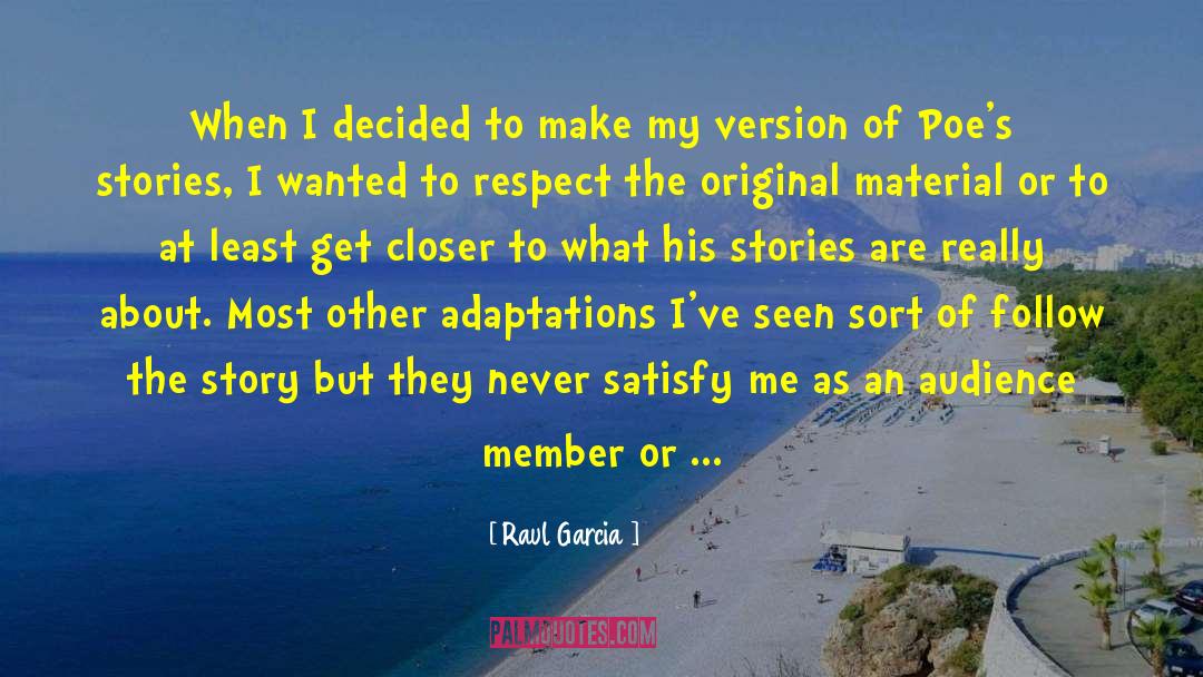 Raul Garcia Quotes: When I decided to make