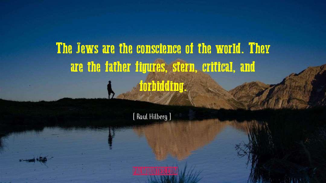 Raul Hilberg Quotes: The Jews are the conscience